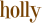 Holly