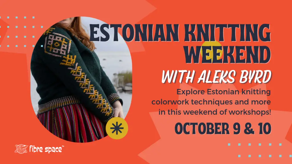 Estonian Knitting Weekend with Aleks Byrd, Oct 9 & 10